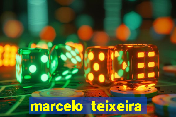 marcelo teixeira fortuna atual